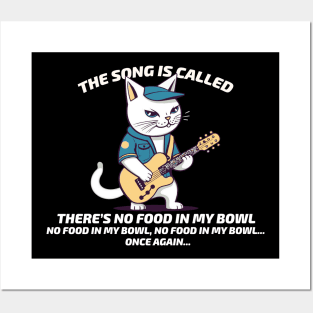 Cats funny song there's no food in my bowl Posters and Art